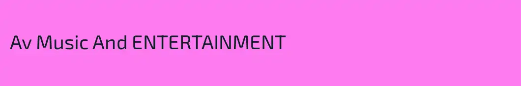 Av Music And ENTERTAINMENT